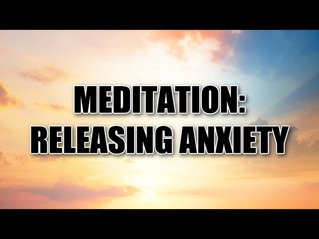 Meditation: Releasing Anxiety