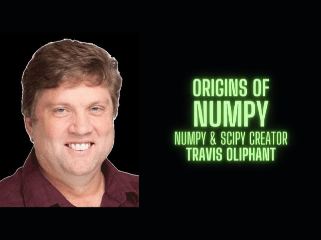 Origins of NumPy by its creator Travis Oliphant
