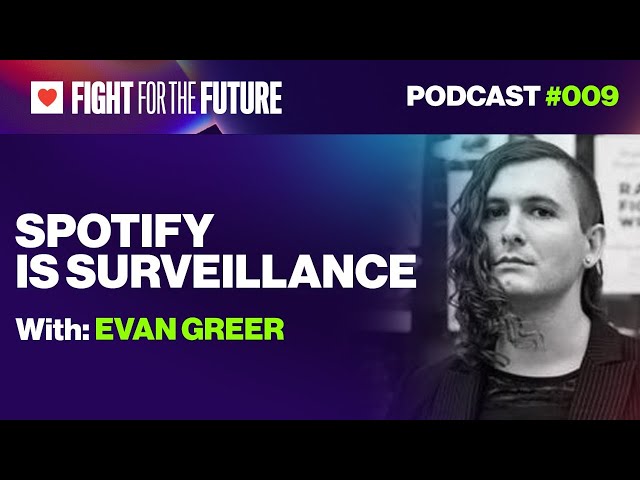 Spotify is Surveillance, Evan Greer, Joey DeFrancesco | Fight for the Future Livestream Episode 9