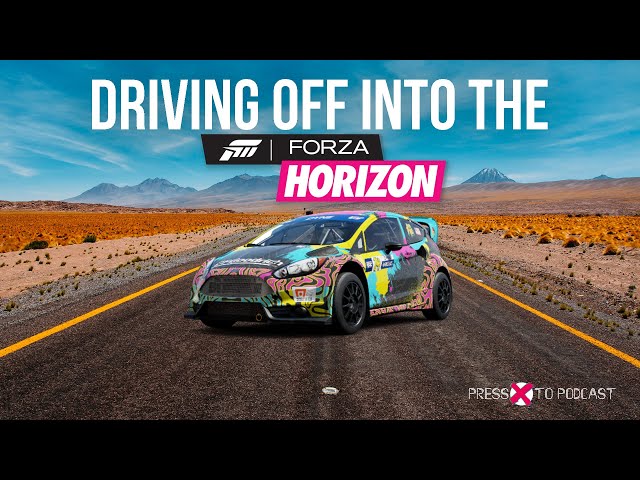 Driving Off Into The Forza Horizon | Press X To Podcast, Episode 5.12