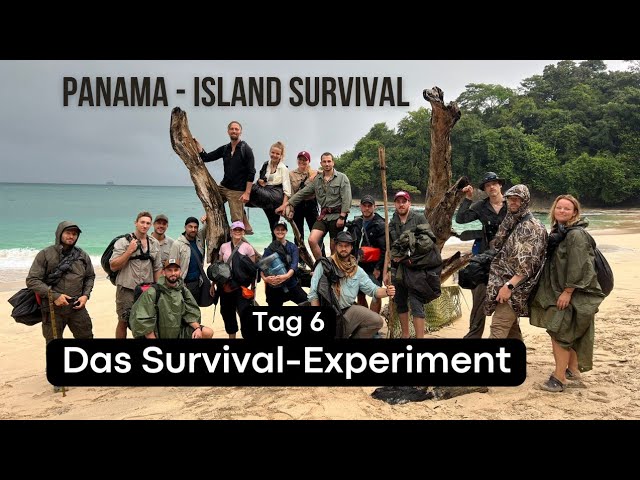 Panama-Island Survival Tag 6: Das Survival Experiment beginnt - Durst, Nässe, Hunger. Geben wir auf?