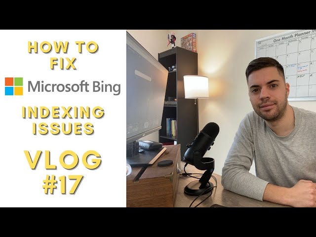 How to Troubleshoot and Fix Microsoft Bing Not Indexing a Website - Vlog #17