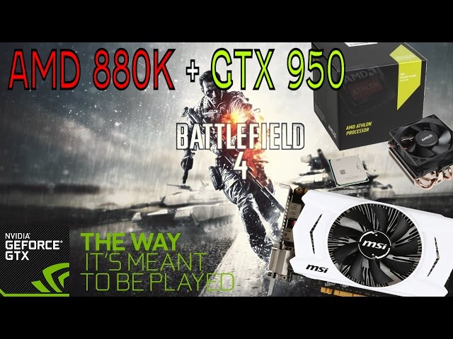 AMD 880K 4ghz + GTX 950 Battlefield 4 Ultra 1080p