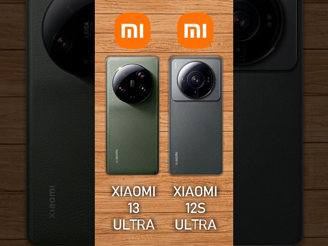 Xiaomi 13 Ultra vs Xiaomi 12S Ultra