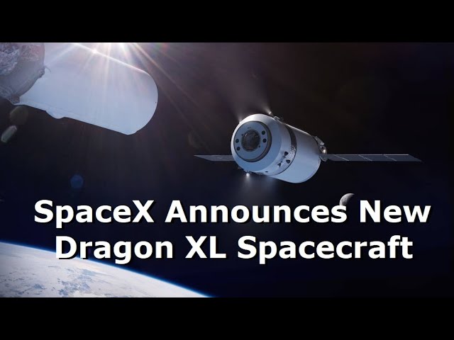 SpaceX's New Spacecraft - The Dragon XL