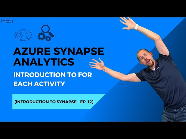 Azure Synapse Analytics: Introduction To For Each Activity [Introduction to Synapse - Ep. 12]