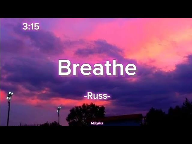 russ - 3:15 breathe (lyrics)