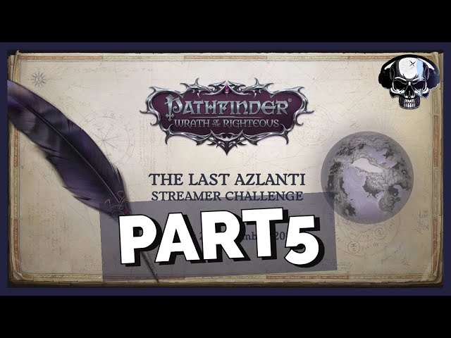 Pathfinder: WotR - Owlcat Last Azlanti Competition - Part 5