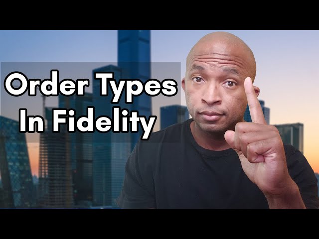 Order Types in Fidelity | What Are Limit Orders, Stop Losses, Stop Limits, and Trailing Stops?