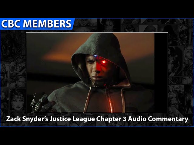 Zack Snyder’s Justice League Chapter 3 Audio Commentary [Members]