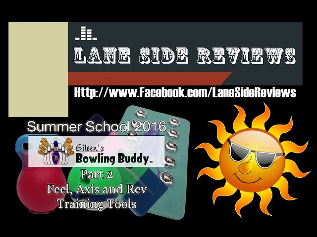 Summer School 2016 Episode 2: Eileen's Bowling Buddy: Feel /  Axis /  Rev Trainer Review