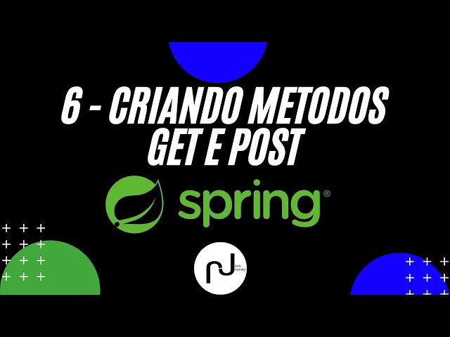 6 - Criando métodos Get e Post