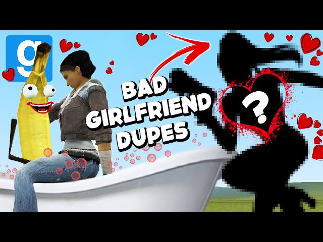 BAD GIRLFRIEND DUPES! (Garry's Mod Sandbox) | JustJoeKing