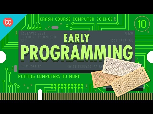 Early Programming: Crash Course Computer Science #10
