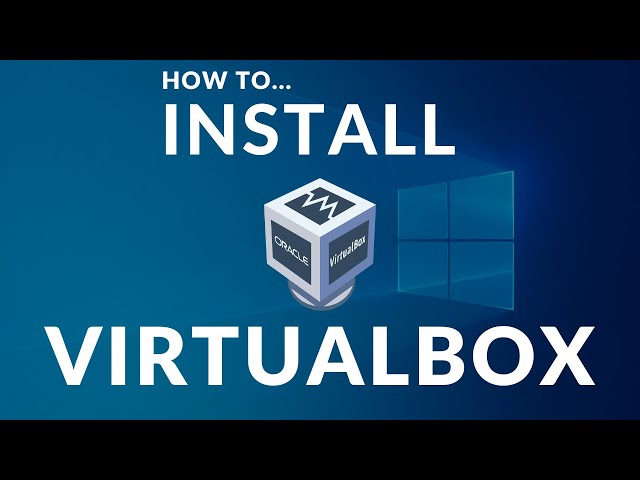 How to Install Virtualbox on Windows