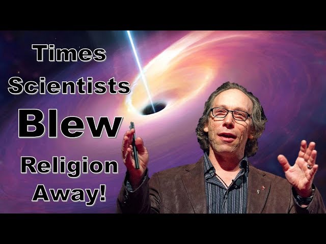 Those Times Scientists Blew Religion Away!