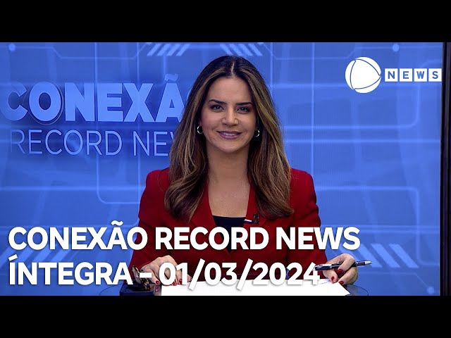 Conexão Record News - 01/03/2024