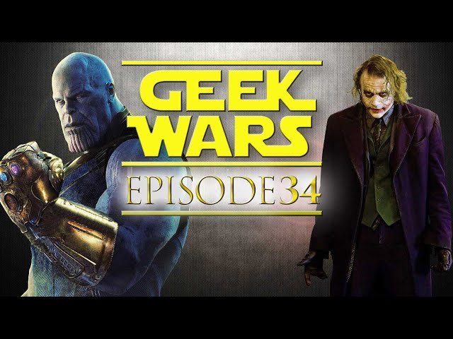 Geek Wars - 34 - Thanos Vs Joker