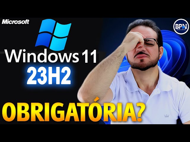 Microsoft VAI FORÇAR a Instalação do Windows 11 23H2 em PCs com Windows 11 21H2 e 22H2!