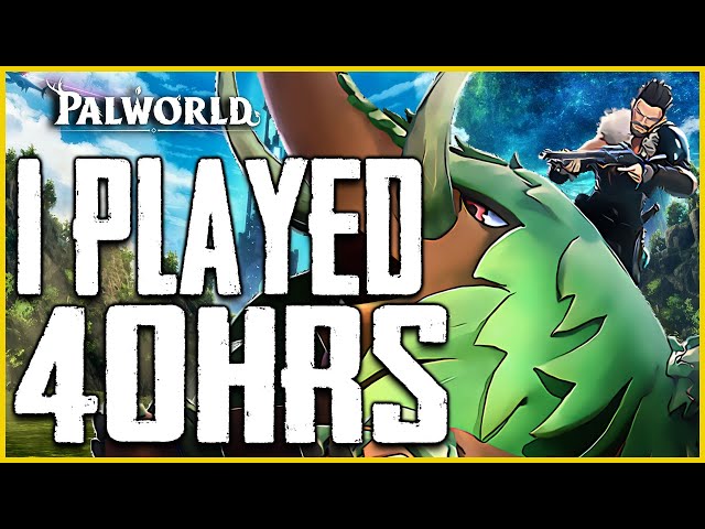 Palworld FIRST IMPRESSION after 40 Hours of Gameplay - You Need To Watch This
