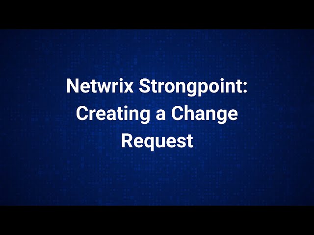 Netwrix Strongpoint: Creating a Change Request Demo