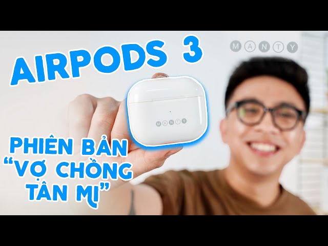 Mở hộp Airpods 3 KHẮC TÊN "MÂN TY" của Tân Mi - và những điều cần biết về Apple Store Vietnam