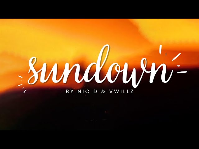 Sundown by Nic D & Vwillz (Official Lyric Video)