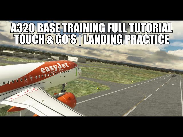 A320 Base Training - Full Tutorial | Touch & Go Landing Practice | MSFS 2020 Flybywire A32NX