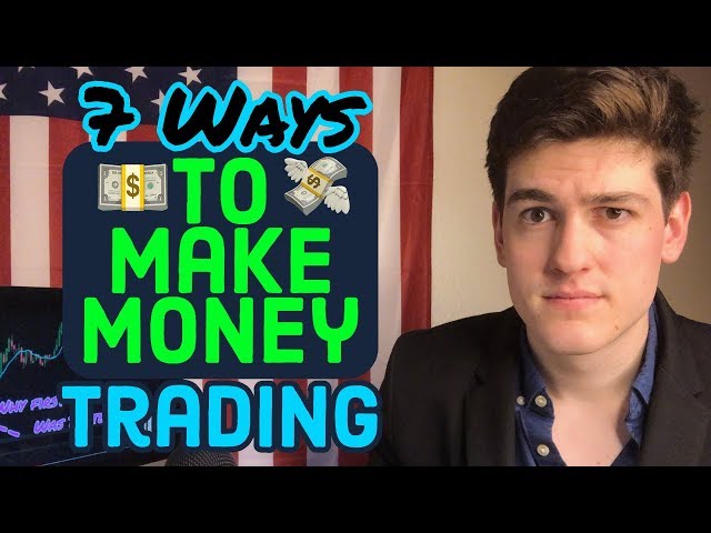 7 Ways To Make Money Trading 💵