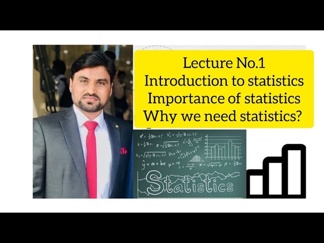 Introduction to Statistics and Importance of Statistics