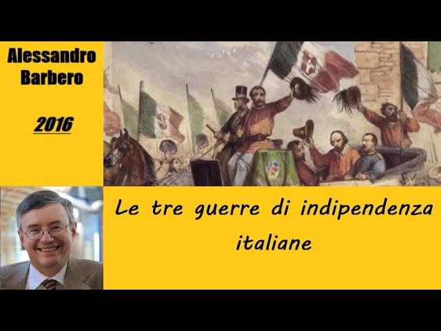 Le tre guerre di indipendenza italiane - di Alessandro Barbero [2016]