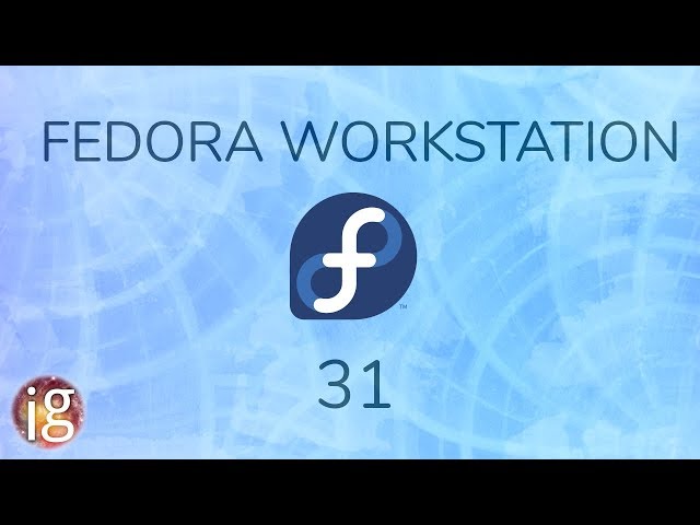 Fedora 31 Workstation Review & Gnome 3.34.1 Walkthrough - Linux Distro Reviews