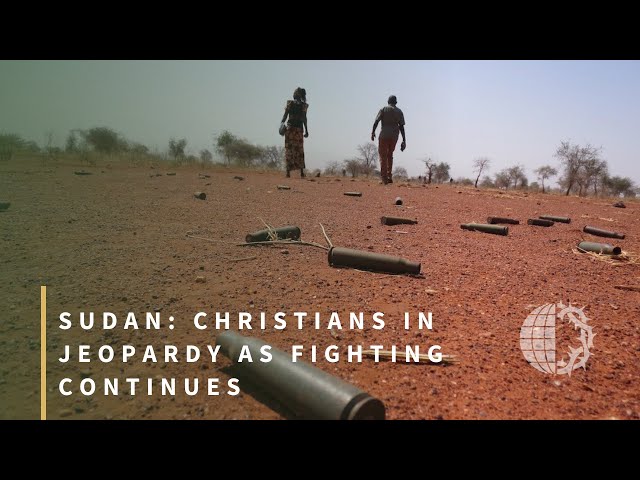 Sudan: Christians in Jeopardy as Fighting Continues