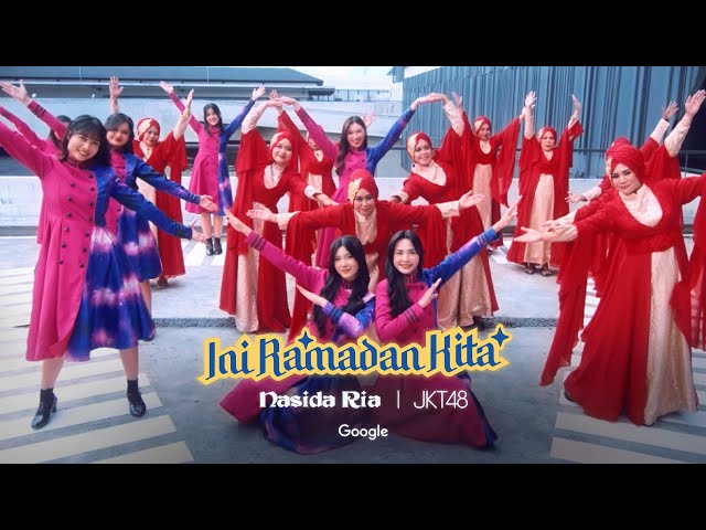Ini Ramadan Kita - Nasida Ria X JKT48 bersama Google
