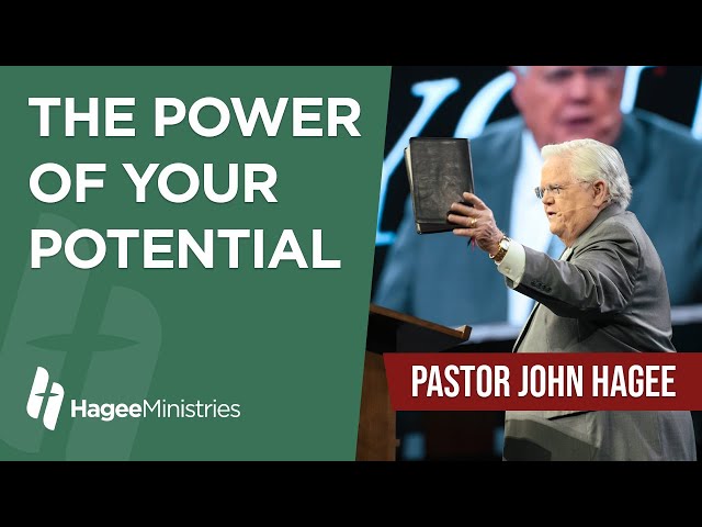 Pastor John Hagee - "The Power of Your Potential"