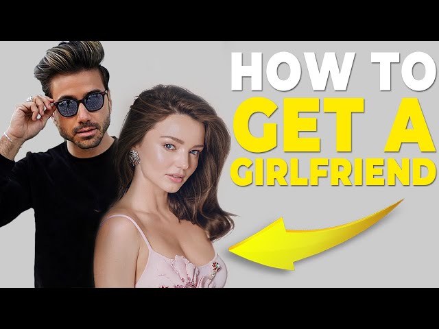 5 Best Ways of Getting a Girlfriend in 2020 (And Keeping Her)