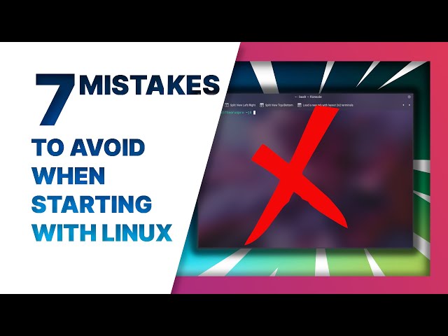 Don't make these 7 mistakes when you're starting out on Linux!