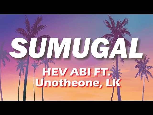 Hev Abi - Sumugal feat. Unotheone, LK (LYRICS VIDEO)