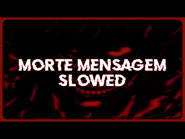 Mor3a - MORTE MENSAGEM (SLOWED)