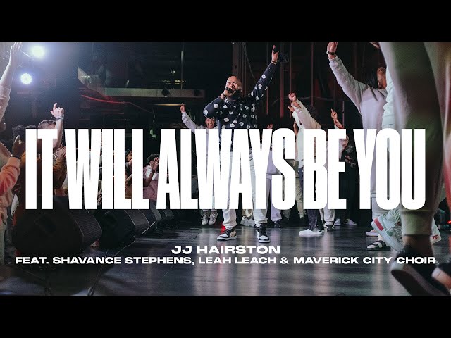 It Will Always Be You - feat Shavance Stephens, Leah Leach & Maverick City Choir