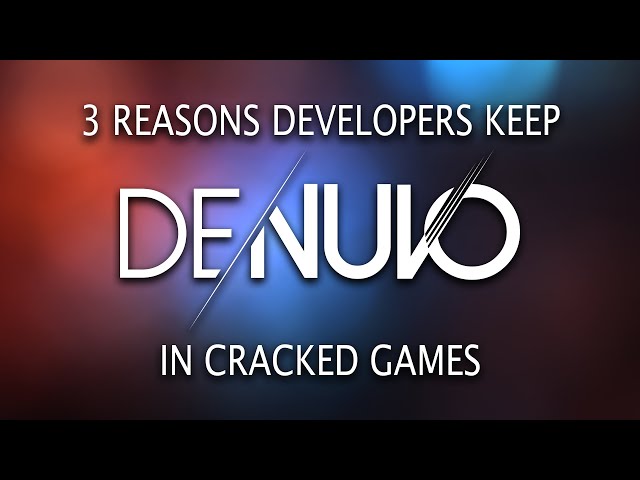 Why developers KEEP Denuvo even after their games are PIRATED