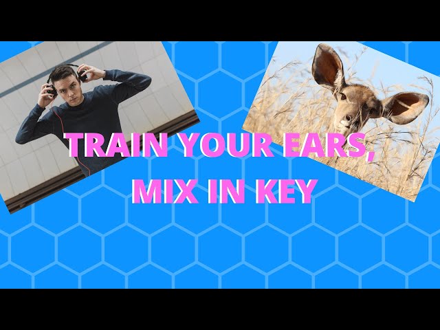 HOW TO TRAIN YOUR EARS TO AVOID KEY CLASH