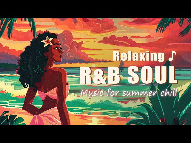 R&B/Soul music | Peaceful vibes for your summer mood - Neo soul music