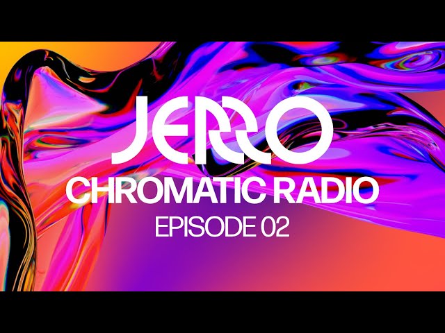 Jerro - Chromatic Radio - Ep. 02