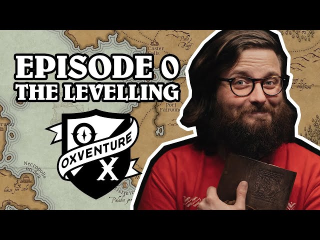 The Levelling | Oxventure D&D | The Orbpocalypse Saga | Season 3, Episode 0