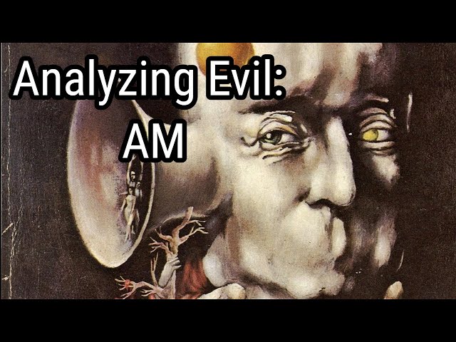 Analyzing Evil: AM From I Have No Mouth And I Must Scream