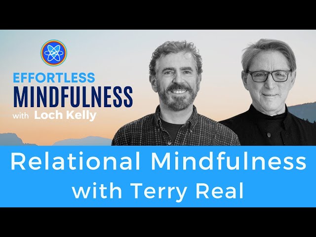 Relational Mindfulness with Terry Real and Loch Kelly