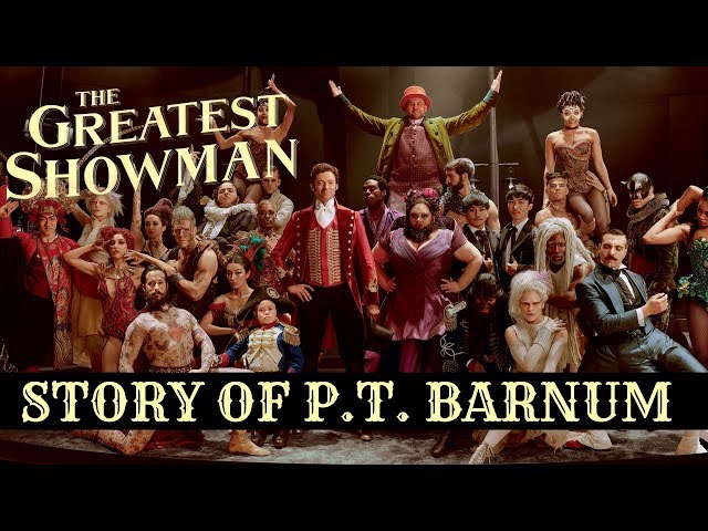 Why P.T. Barnum Wasn't as Bad as He's Portrayed (The Greatest Showman)