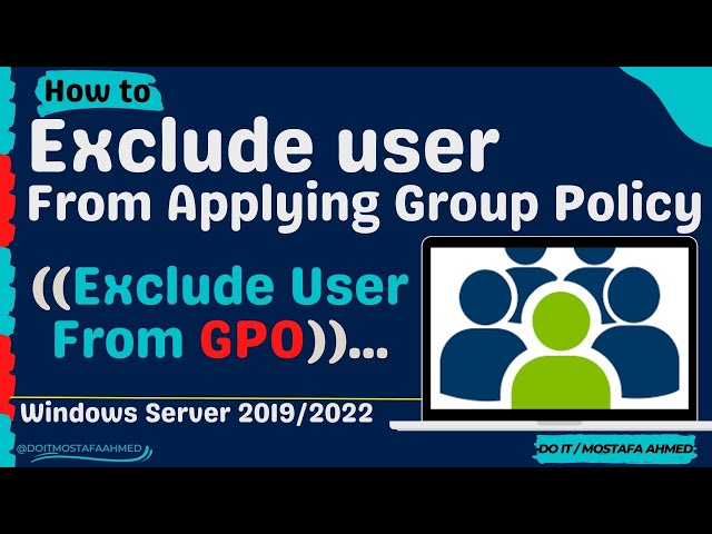 How to Exclude User or Group From Applying Policy From Group Policy