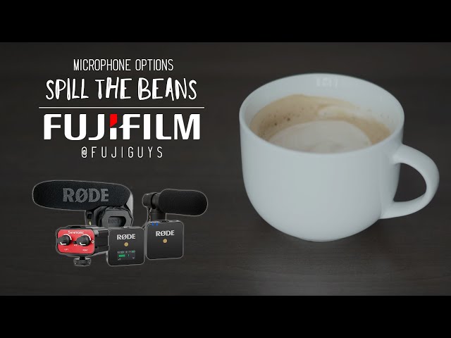 Microphone options - Spill the Beans - Fuji Guys